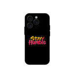 Stay Humble Glossy Metal Case For Iphone 16 pro max