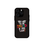 Stupid Typography Glossy Back Cover For Iphone 16 pro max