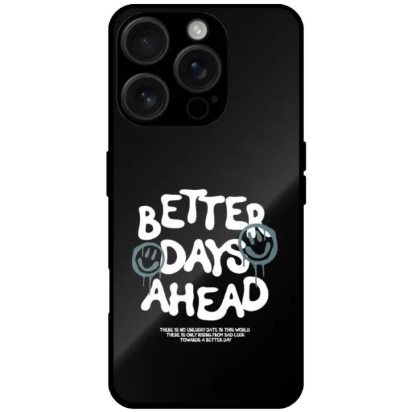 Better Days Ahead Mobile Cover For iPhone 16 Pro
