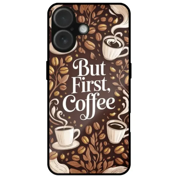 First Coffee Premium Design Back Cover For Iphone 16